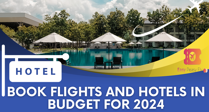 Book Flights and Hotels in Budget for 2024